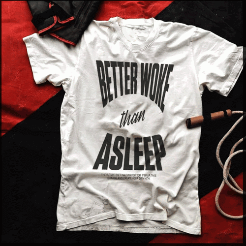 Better Woke Than Asleep T-Shirt